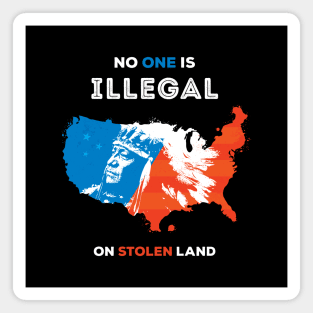 No One Is Illegal On Stolen Land Magnet